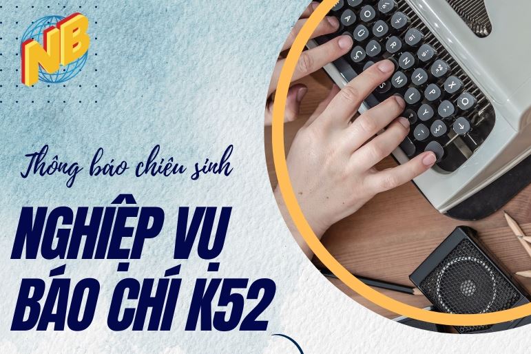 NGHIỆP VỤ BÁO CHÍ, 3 THÁNG HỌC NHỮNG GÌ?