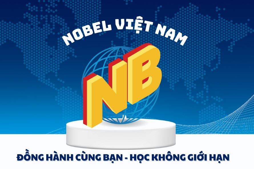 NOBEL VIỆT NAM – ĐỒNG HÀNH CÙNG BẠN, HỌC KHÔNG GIỚI HẠN